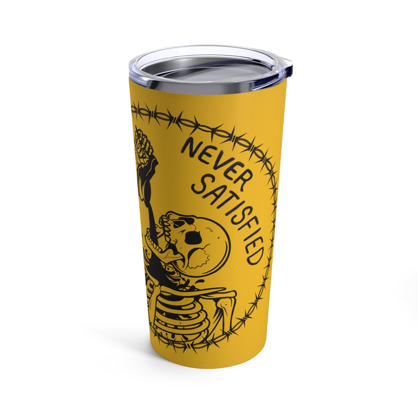 Never Satisfied Tumbler 20oz