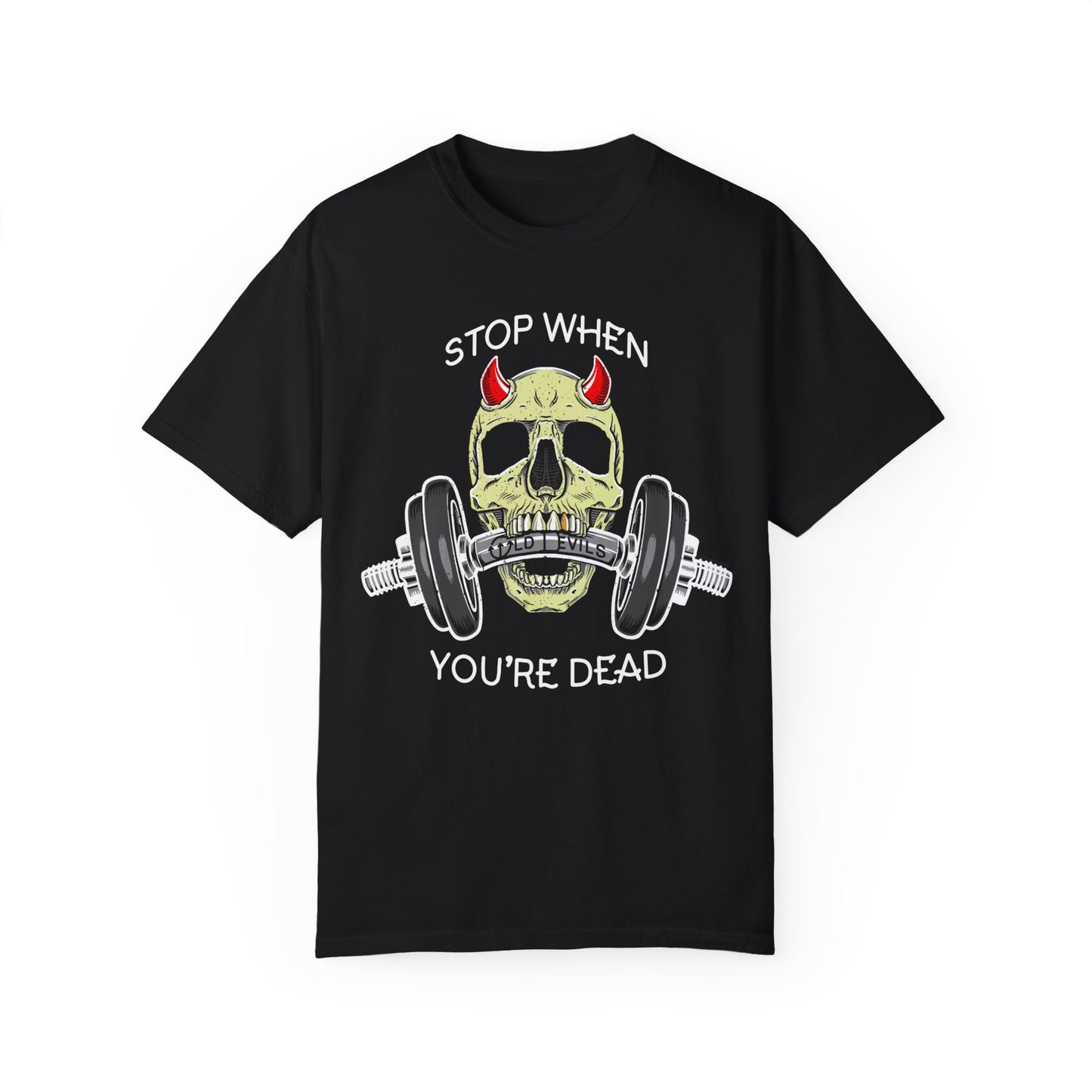 Stop When You're Dead Tee